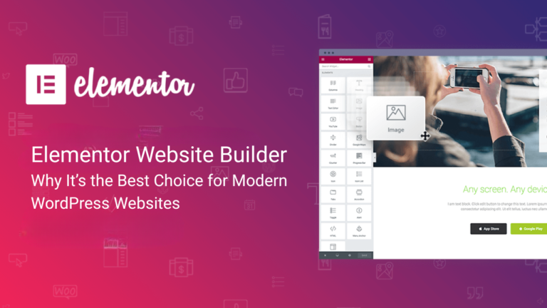 Elementor Website Builder: Why It’s the Best Choice for Modern WordPress Websites
